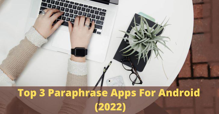 Top 3 Paraphrase Apps For Android (2022)