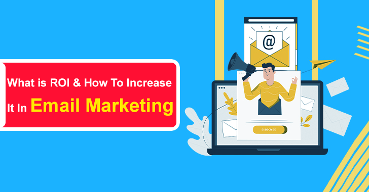 What is ROI And How To Increase It In Email Marketing: 7 Easy Ways