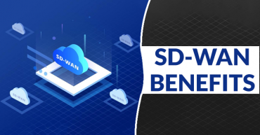 SD-WAN Benefits: 5 Business Advantages of SD-WAN
