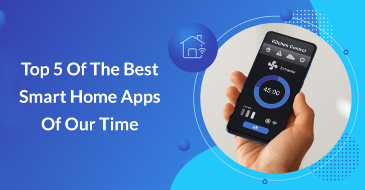 Top 5 of the Best Smart Home Apps of Our Time 