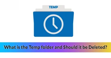 What is the Temp folder and Should the Temp folder be Deleted?