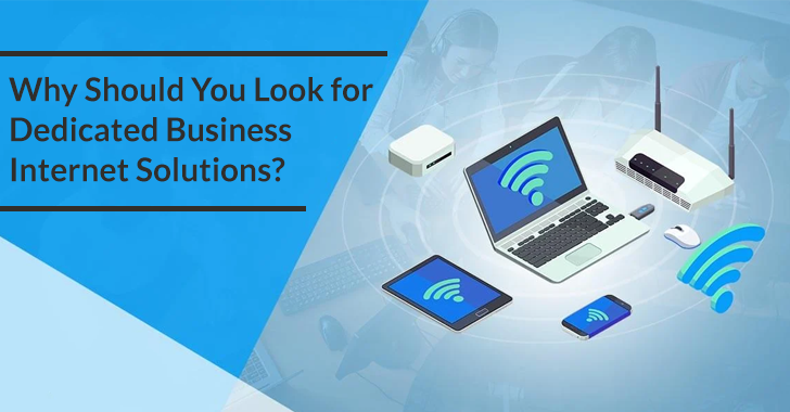 Why Should You Look for Dedicated Business Internet Solutions?