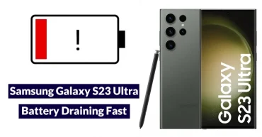 How to Fix Samsung Galaxy S23 Ultra Battery Draining Fast Issue?